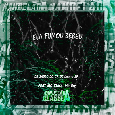 Ela Fumou Bebeu (feat. MC ZUKA & MC GW) - Single