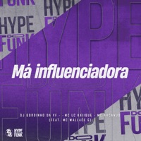 Má Influenciadora (feat. Mc Wallace G) - Single - DJ Gordinho da VF, MC LCKaiique & MC ARCANJO