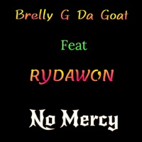 No Mercy (feat. RYDAWON) - Single - Brelly G Da Goat