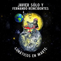 Lunáticos En Marte (feat. Reincidentes) - Single - Javier Sólo & Fernando Reincidentes