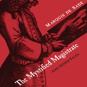 The Mystified Magistrate: And Other Tales (Unabridged) - Marquis de Sade & Richard Seaver (translator)