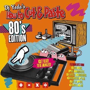 How To Cut & Paste: 80's Edition (DJ Mix)