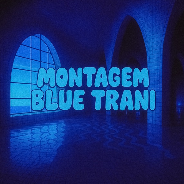MONTAGEM BLUE TRANI - Single