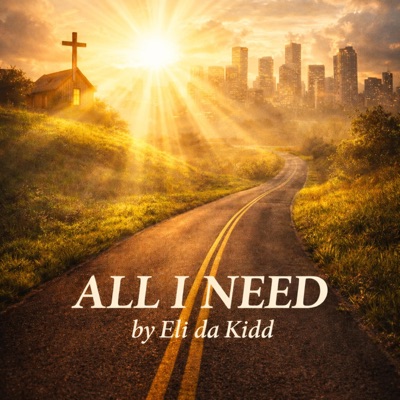 All I Need - Eli da Kidd - Single