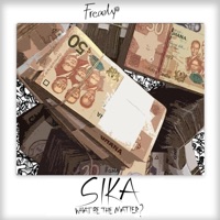 SIKA (WHAT BE THE MATTER) - Single - Fready
