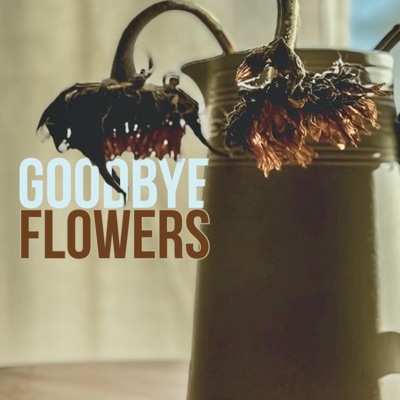 Goodbye Flowers - Single