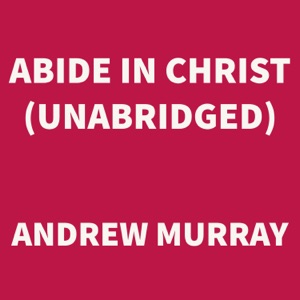 Abide in Christ (UNABRIDGED)