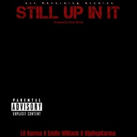Still Up In It (feat. Eddie MMack & HipHopKarma) - Single - Lil Karma
