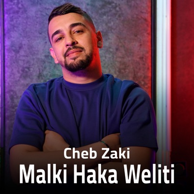 Song - Malki Haka Weliti - Cheb Zaki