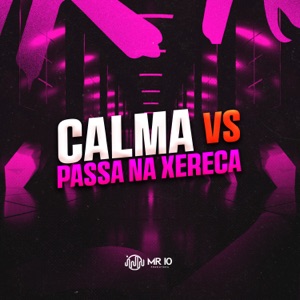 Calma Vs Passa na Xereca (feat. DJ QUISSAK, mc pl alves, MC Pânico & Mc Nem jm)