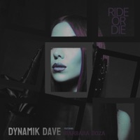 Ride Or Die (feat. Barbara Doza) - Single - Dynamik Dave