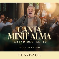 Canta Minh'alma + Grandioso És Tu (Playback) - Single - Nani Azevedo & CGM - Central Gospel Music