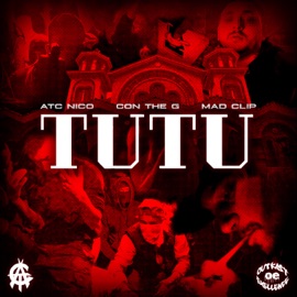 TUTU (feat. Mad Clip) ATC Nico & Constantine the G