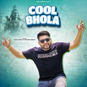Cool Bhola (feat. Vijay Dangi)