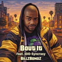 Bout It (feat. iDiO-Syncrasy) - Single - BillZBondZ
