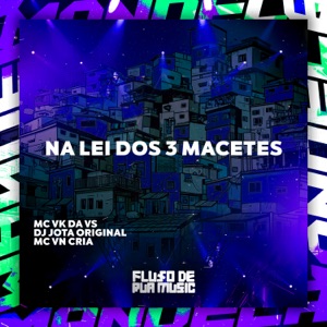 Na Lei dos 3 Macetes