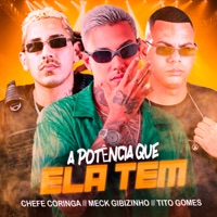 A Potencia Que Ela Tem - Single - Meck Gibizinho, Chefe Coringa & Tito Gomes