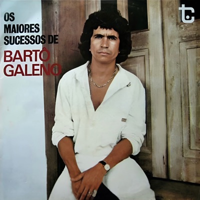 Os Maiores Sucessos de Bartô Galeno
