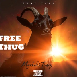 GOAT TALK (FREETHUGGER) Markell2timez