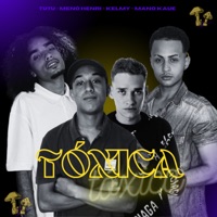 Tóxica (feat. KELMY) - Single - TUTU, Mano Kaue & Menó Henri