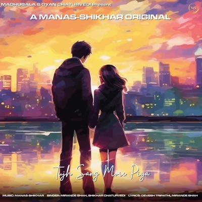 Tujh Sang More Piya (feat. Mirande Shah & Shikhar Chaturvedi) - Single
