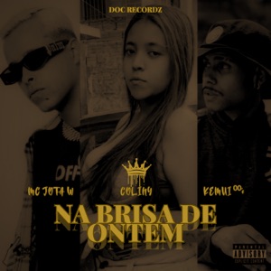 Na Brisa de Ontem (feat. MC JOTA W & Kemui ⁰⁰\'ˢ)