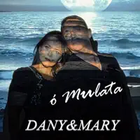 Ó Mulata — Dany & Mary