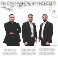 El mi-e locul de scapare! - Single - Elvis din Barbulesti, Marian din Barbulesti & Robert Din Barbulesti