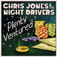 Plenty Ventured — Chris Jones & The Night Drivers