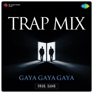 Gaya Gaya Gaya (Trap Mix)