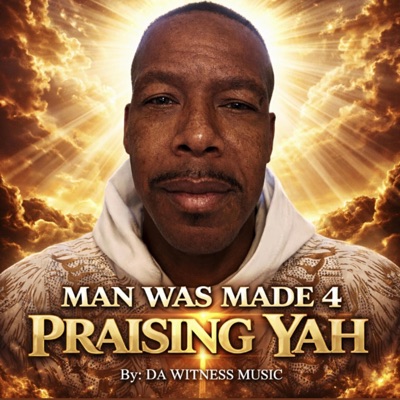 Man Was Made 4 Praising Yah - Single