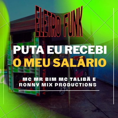 Mc Mr. Bim & MC Talibã - Puta Eu Recebi o Meu Salário Eletro Funk