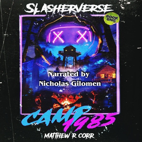Camp 1985: Slasherverse, Book 1 (Unabridged) cover