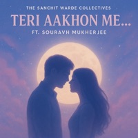 Teri Aankhon Me (Official Audio) (feat. Souravh Mukherjee) - Single - The Sanchit Warde Collective