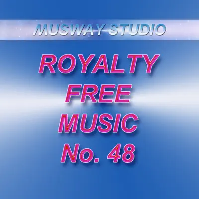 Listen to Royalty Free Music - No.48 by Musway Studio