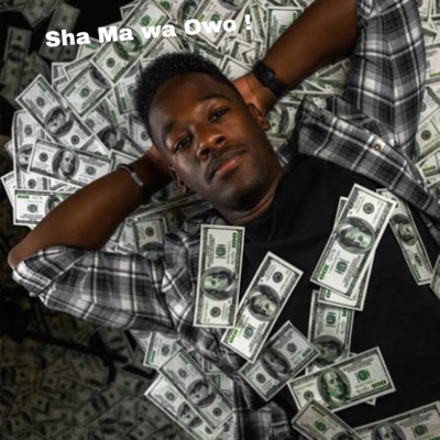 Sha ma wa Owo ! (feat. General cool ft cee blix) - Single
