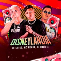 Disneylândia - Single - DJ Malicia, Mc Menor & EO GREGO