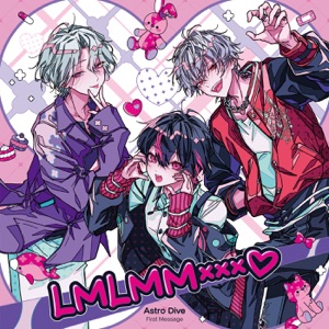 Astro Dive First Message -LMLMM×××♡-「Buy Hate, Love Hertz」