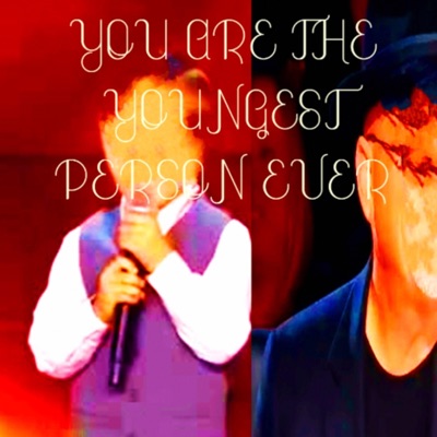 YOU ARE THE YOUNGEST PERSON EVER - Single