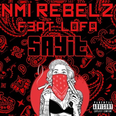 SAYiT (feat. LOFA & NMI REBELZ) - Single