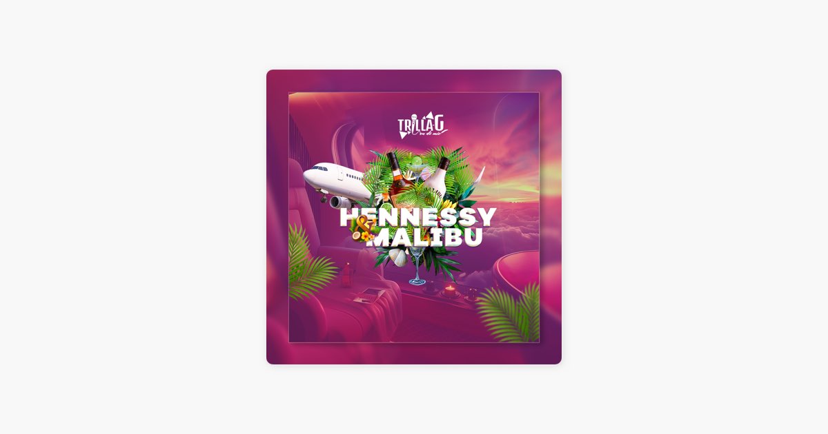Hennessy & Malibu - Trilla-G