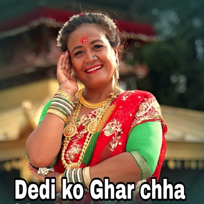 Song - Dedi Ko Ghar Chha - bishnu kunwar