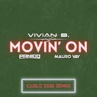 Movin' On (Carlo Esse Remix) - Single - Panico & Mauro Vay