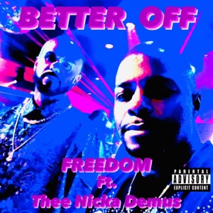 BETTER OFF (feat. Thee Nicka Demus)