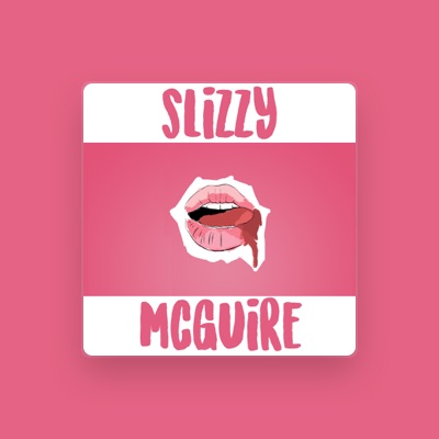 Listen to Slizzy McGuire, watch music videos, read bio, see tour dates & more!