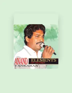 Anand Yankaranを聴いたり、ミュージックビデオを鑑賞したり、経歴やツアー日程などを確認したりしましょう！