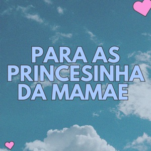 Para as Princesinha da Mamae (feat. Mc Anjim & Dj Dg Do Rb)