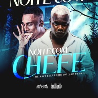 Noite Com Chefe - Single - MC Saci & DJ FUMO DO SAO PEDRO