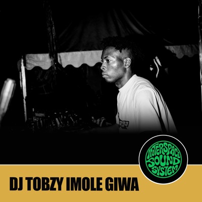 Interspace Sound System 108: DJ Tobzy Imole Giwa (DJ Mix)