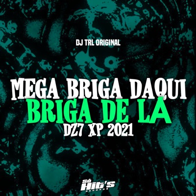 Mega Briga Daqui Briga de Lá Dz7 Xp 2021 - Single